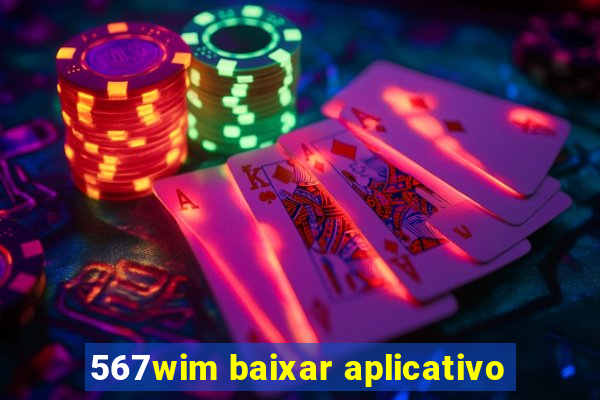 567wim baixar aplicativo